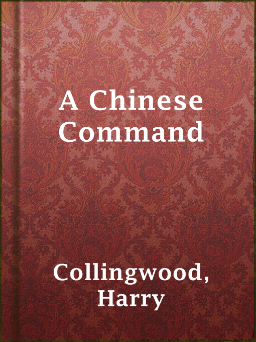 Title details for A Chinese Command by Harry Collingwood - Available